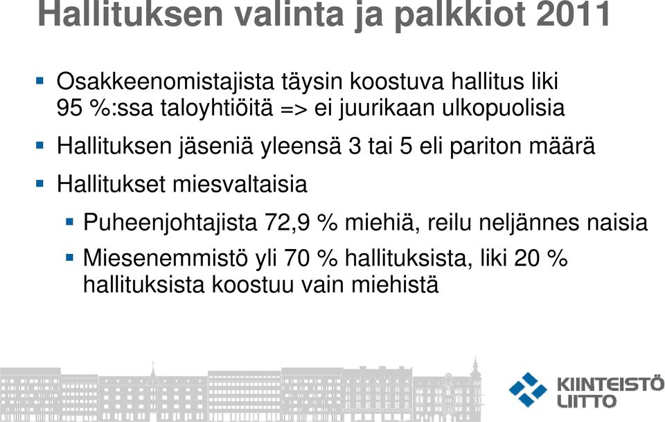 Hallitukset miesvaltaisia Puheenjohtajista 72,9 % miehiä, reilu neljännes