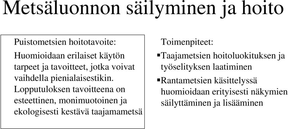 Lopputuloksen tavoitteena on esteettinen, monimuotoinen ja ekologisesti kestävä taajamametsä