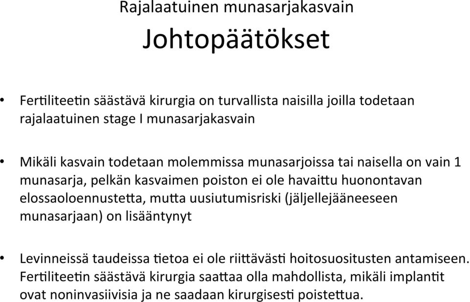 huonontavan elossaoloennusteqa, muqa uusiutumisriski (jäljellejääneeseen munasarjaan) on lisääntynyt Levinneissä taudeissa Metoa ei ole riiqäväsm
