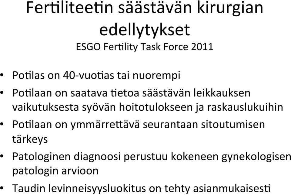 ja raskauslukuihin PoMlaan on ymmärreqävä seurantaan sitoutumisen tärkeys Patologinen diagnoosi