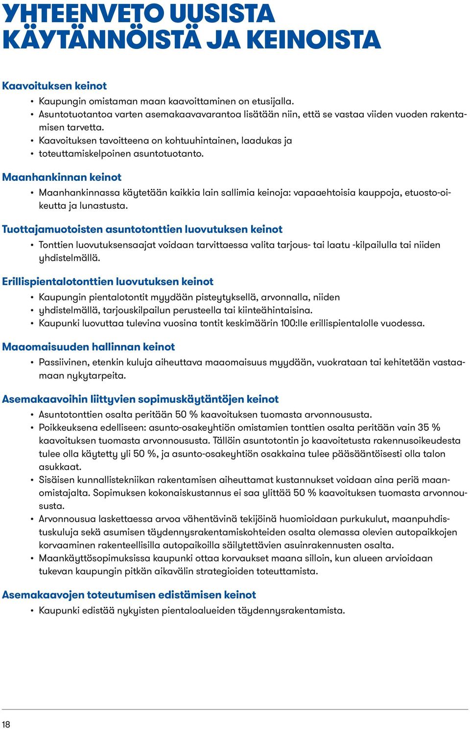 Kaavoituksen tavoitteena on kohtuuhintainen, laadukas ja toteuttamiskelpoinen asuntotuotanto.