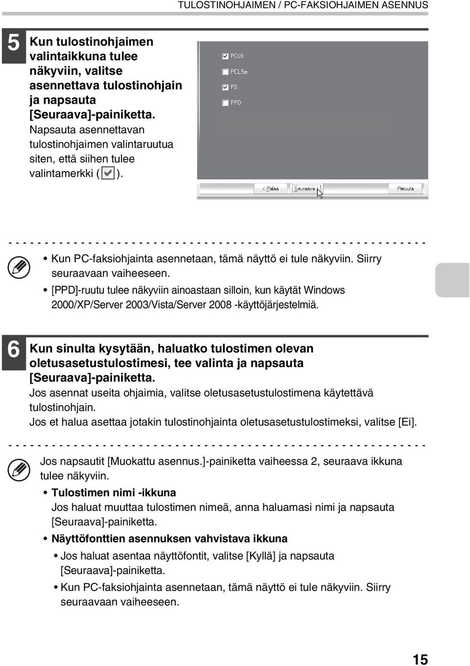 [PPD]-ruutu tulee näkyviin ainoastaan silloin, kun käytät Windows 2000/XP/Server 2003/Vista/Server 2008 -käyttöjärjestelmiä.