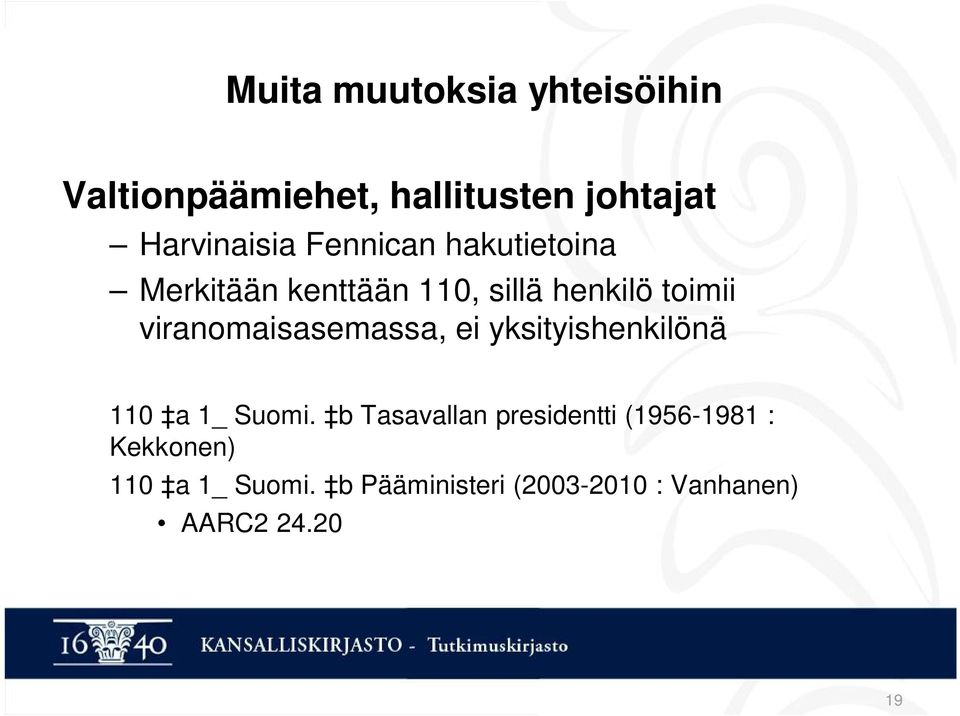 viranomaisasemassa, ei yksityishenkilönä 110 a 1_ Suomi.