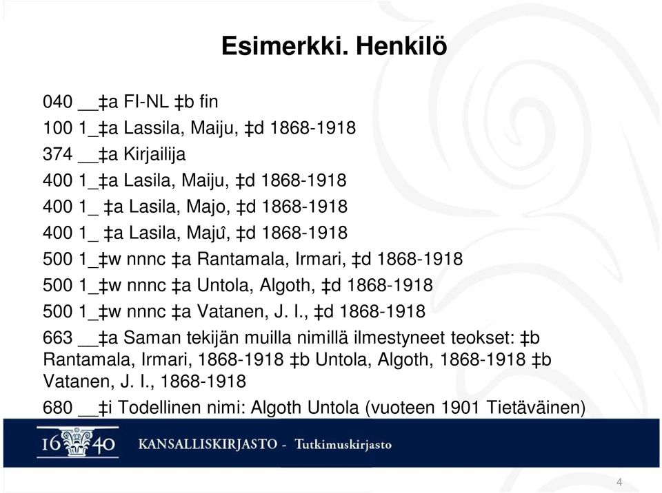 Majo, d 1868-1918 400 1_ a Lasila, Maju, d 1868-1918 500 1_ w nnnc a Rantamala, Irmari, d 1868-1918 500 1_ w nnnc a Untola, Algoth, d