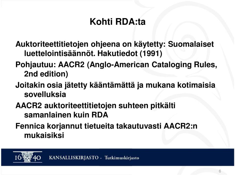 osia jätetty kääntämättä ja mukana kotimaisia sovelluksia AACR2 auktoriteettitietojen