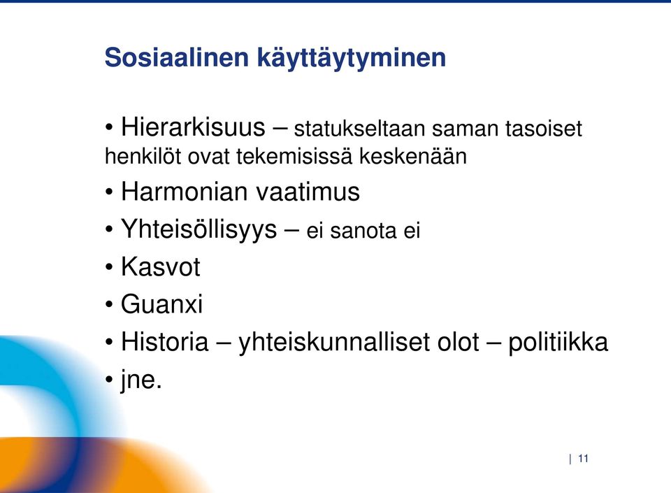 Harmonian vaatimus Yhteisöllisyys ei sanota ei Kasvot