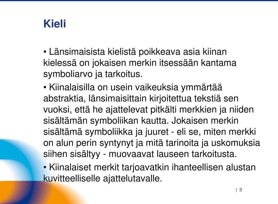 ja niiden sisältämän symboliikan kautta.