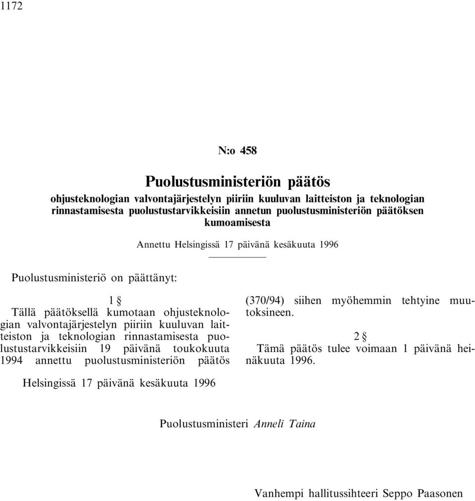 valvontajärjestelyn piiriin kuuluvan laitteiston ja teknologian rinnastamisesta puolustustarvikkeisiin 19 päivänä toukokuuta 1994 annettu puolustusministeriön päätös (370/94)