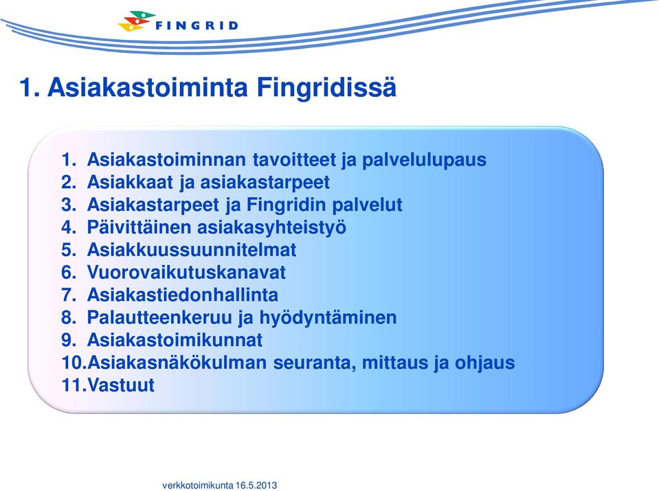 Päivittäinen asiakasyhteistyö 5. Asiakkuussuunnitelmat 6. Vuorovaikutuskanavat 7.