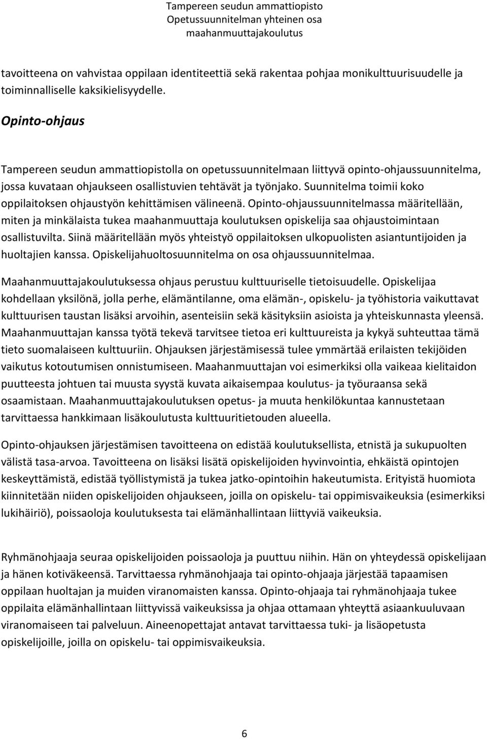Suunnitelma toimii koko oppilaitoksen ohjaustyön kehittämisen välineenä.
