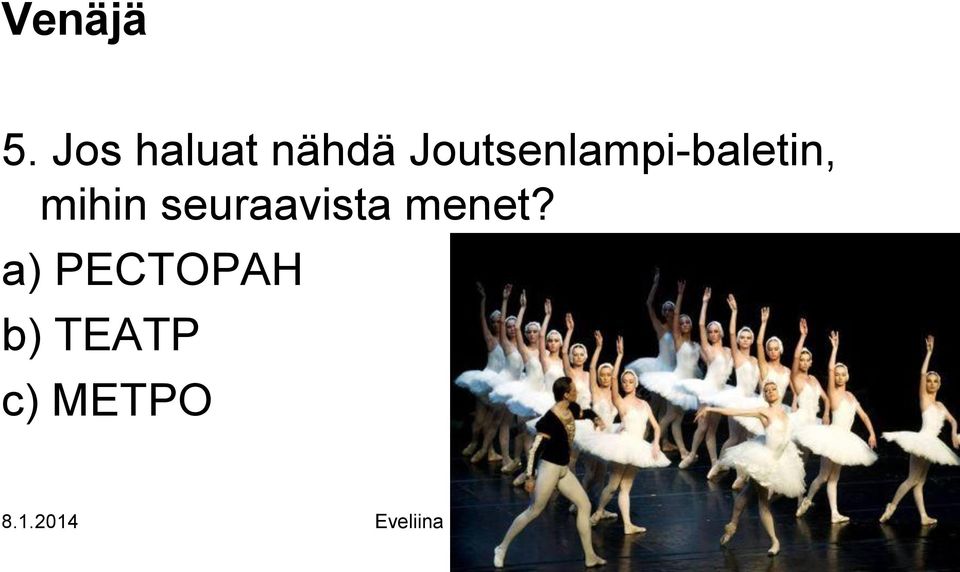 Joutsenlampi-baletin, mihin