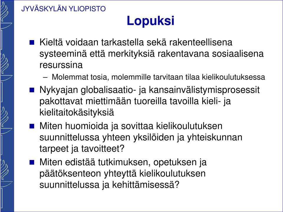 tuoreilla tavoilla kieli- ja kielitaitokäsityksiä Miten huomioida ja sovittaa kielikoulutuksen suunnittelussa yhteen yksilöiden ja