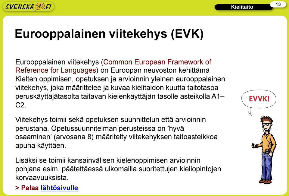 A1 C2. Viitekehys toimii sekä opetuksen suunnittelun että arvioinnin perustana.