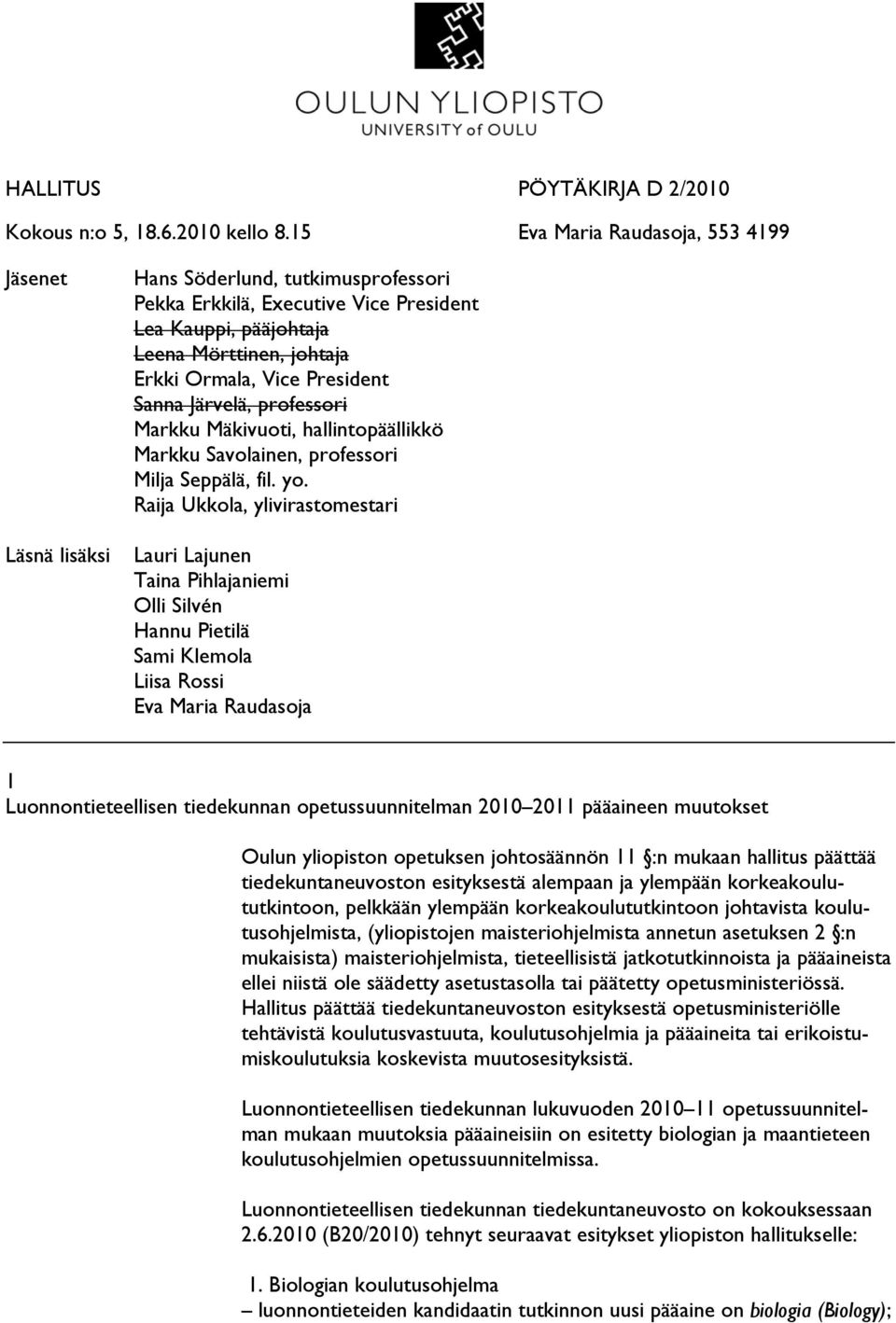 tiedekuntaneuvoston esityksestä alempaan ja ylempään korkeakoulututkintoon, pelkkään ylempään korkeakoulututkintoon johtavista koulutusohjelmista, (yliopistojen maisteriohjelmista annetun asetuksen 2