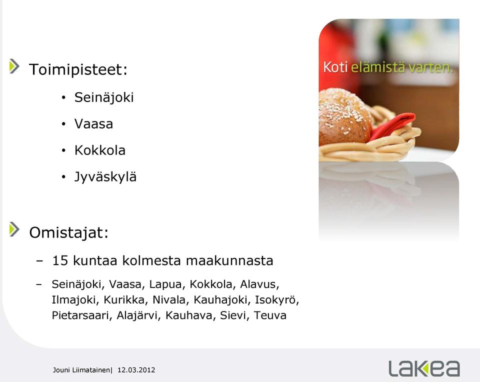 Alavus, Ilmajoki, Kurikka, Nivala, Kauhajoki, Isokyrö,