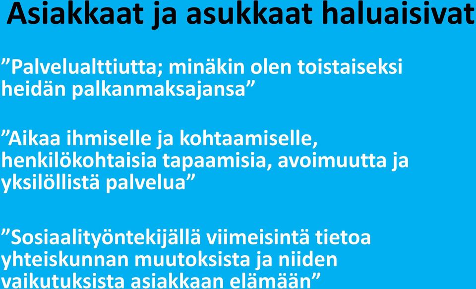 henkilökohtaisia tapaamisia, avoimuutta ja yksilöllistä palvelua