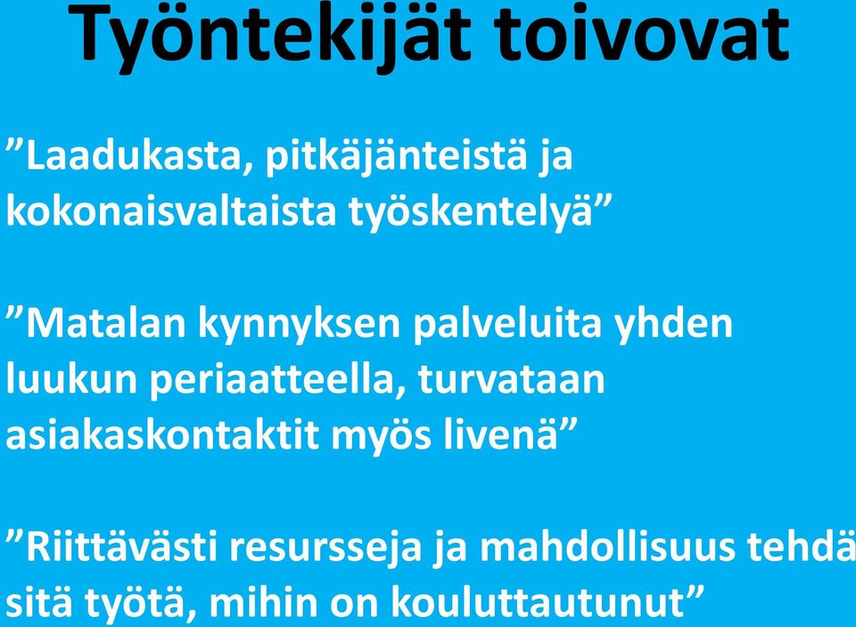 yhden luukun periaatteella, turvataan asiakaskontaktit myös