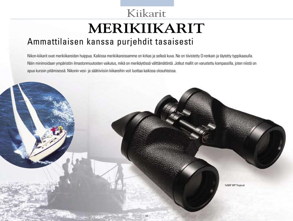 Näin minimoidaan ympäristön ilmastonmuutosten vaikutus, mikä on merikäytössä välttämätöntä.