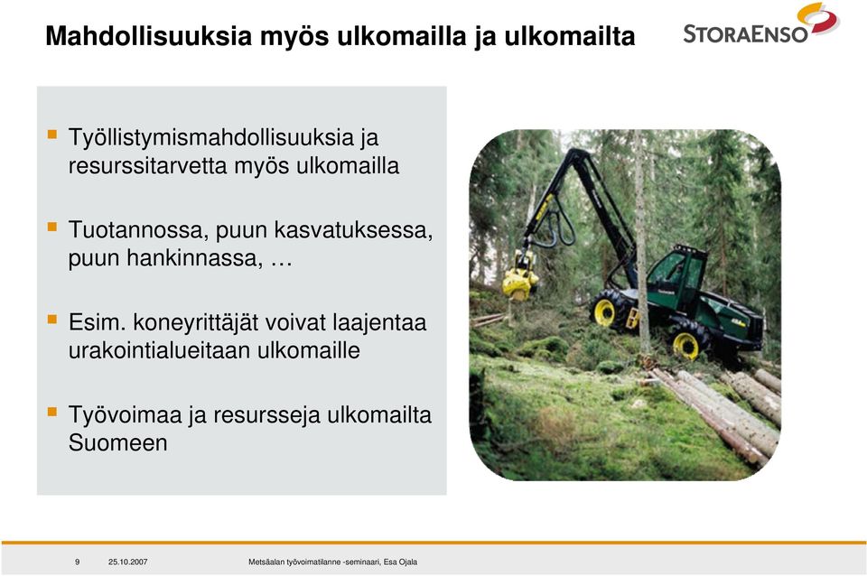 Tuotannossa, puun kasvatuksessa, puun hankinnassa, Esim.