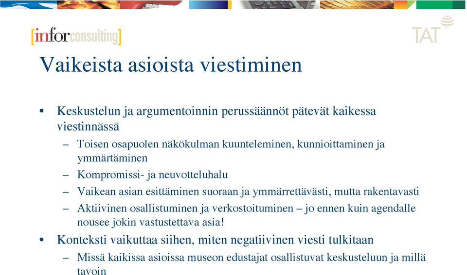 mutta rakentavasti Aktiivinen osallistuminen ja verkostoituminen jo ennen kuin agendalle nousee jokin vastustettava asia!