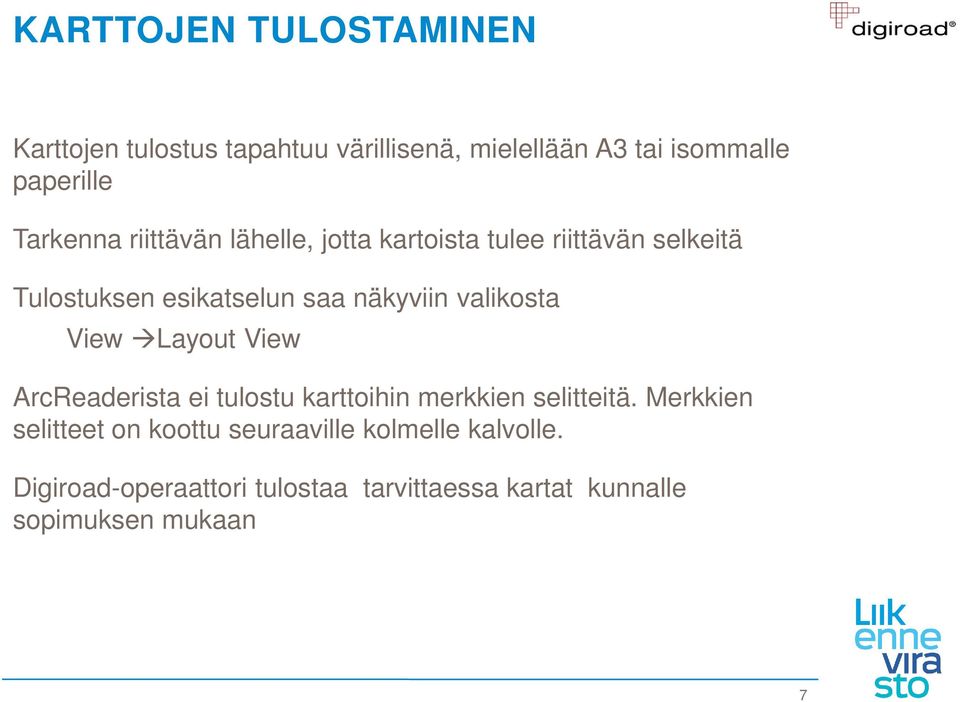 valikosta View Layout View ArcReaderista ei tulostu karttoihin merkkien selitteitä.