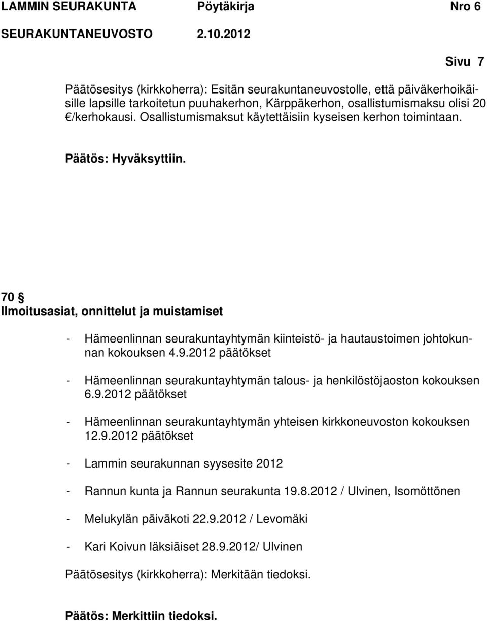 2012 päätökset - Hämeenlinnan seurakuntayhtymän talous- ja henkilöstöjaoston kokouksen 6.9.2012 päätökset - Hämeenlinnan seurakuntayhtymän yhteisen kirkkoneuvoston kokouksen 12.9.2012 päätökset - Lammin seurakunnan syysesite 2012 - Rannun kunta ja Rannun seurakunta 19.