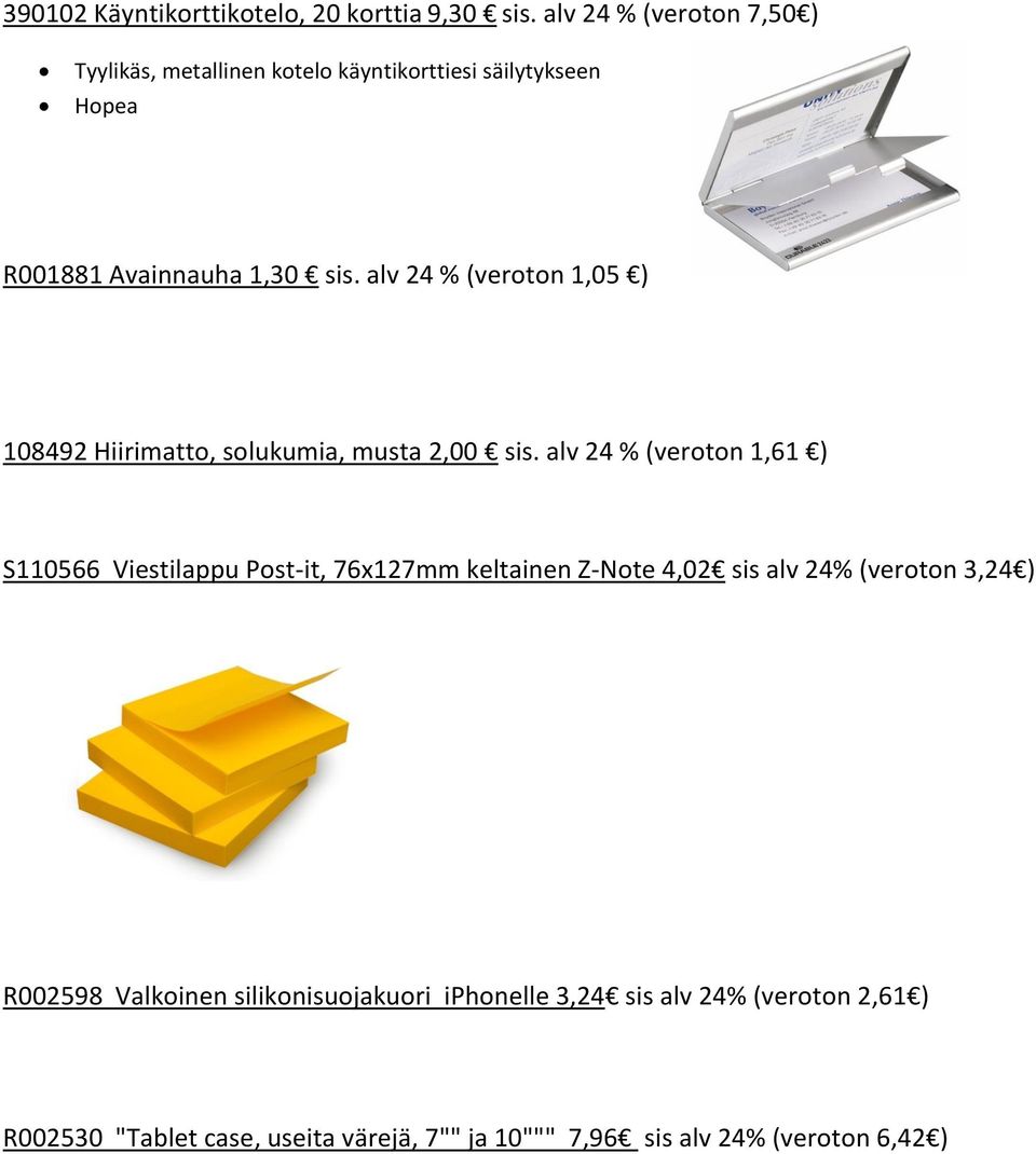 alv 24 % (veroton 1,05 ) 108492 Hiirimatto, solukumia, musta 2,00 sis.