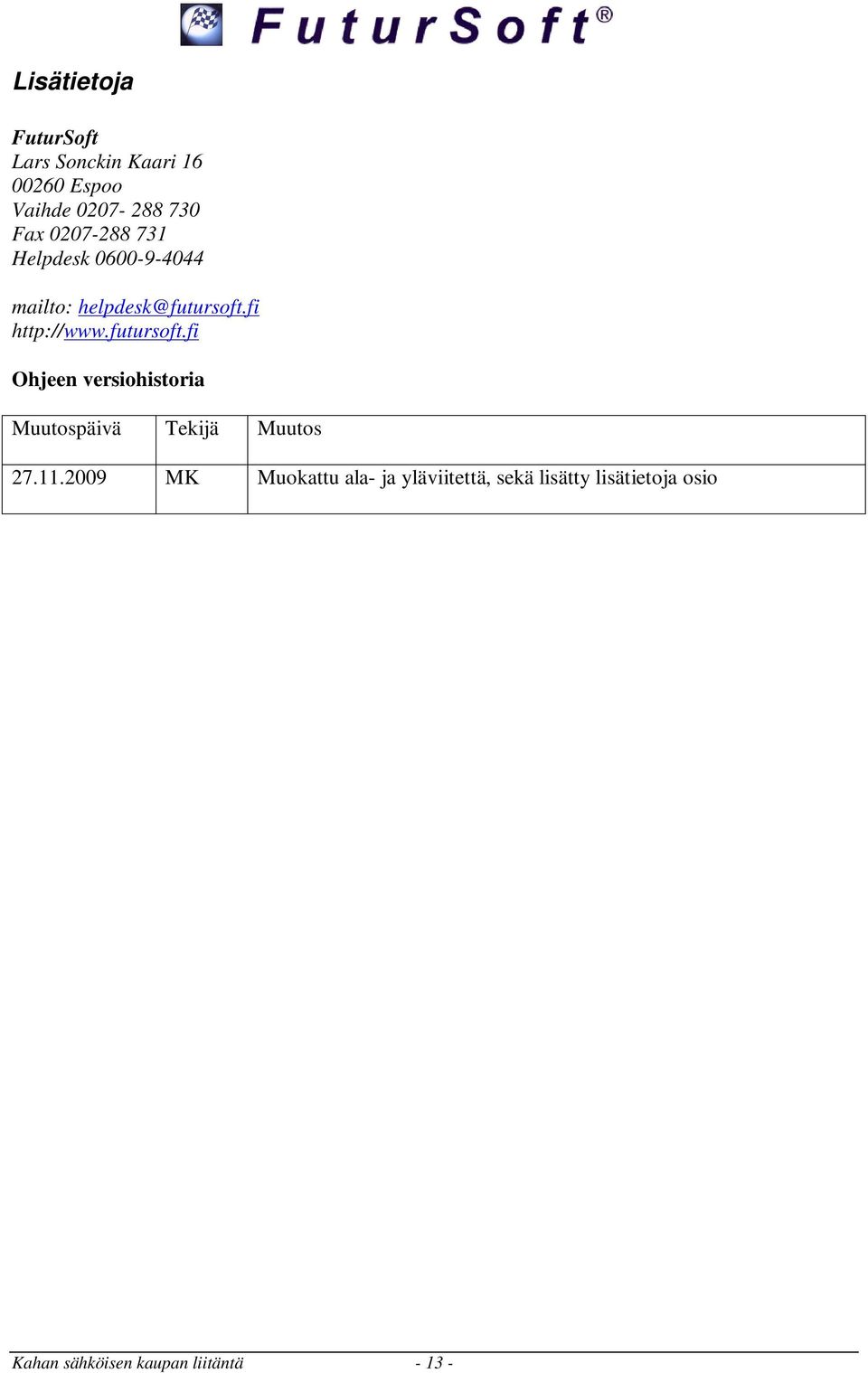 futursoft.fi Ohjeen versiohistoria Muutospäivä Tekijä Muutos 27.11.