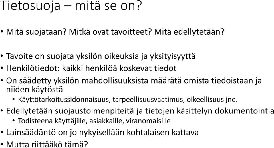 mahdollisuuksista määrätä omista tiedoistaan ja niiden käytöstä Käyttötarkoitussidonnaisuus, tarpeellisuusvaatimus, oikeellisuus jne.