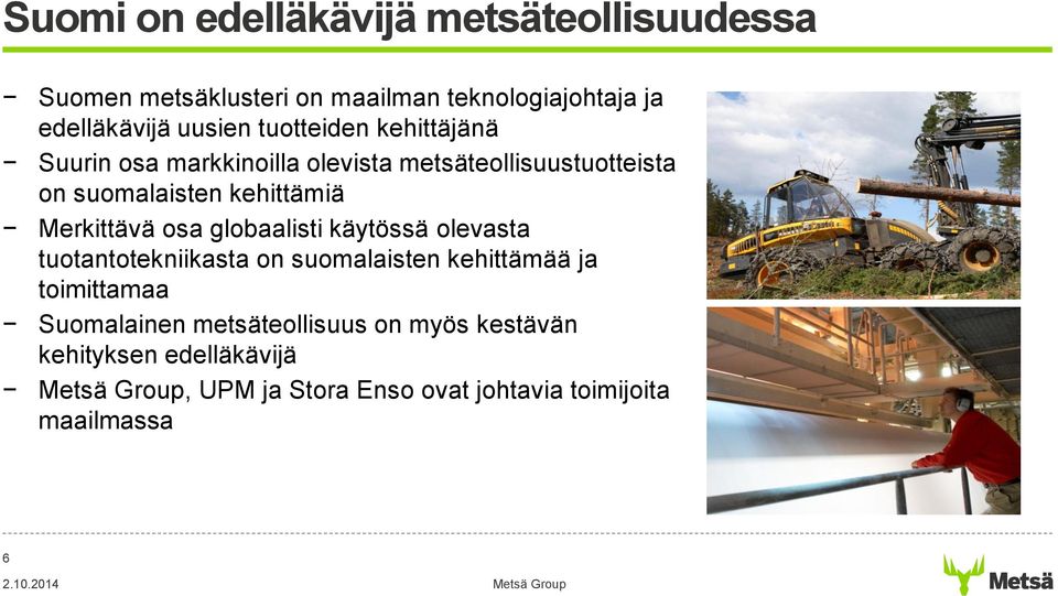 kehittämiä Merkittävä osa globaalisti käytössä olevasta tuotantotekniikasta on suomalaisten kehittämää ja