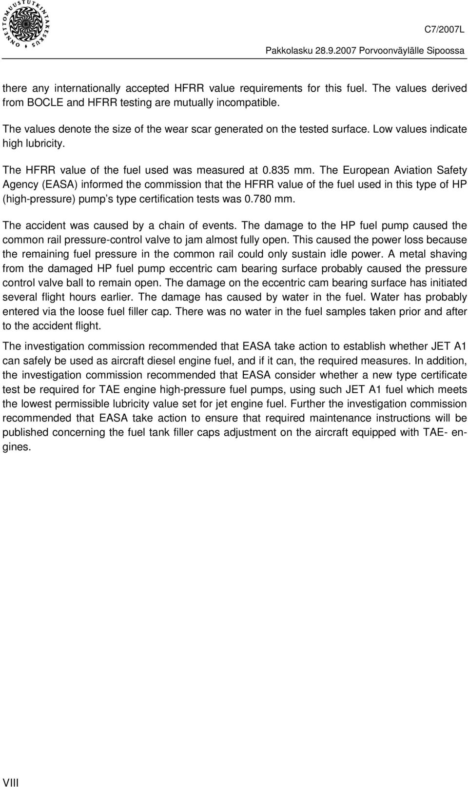 The European Aviation Safety Agency (EASA) informed the commission that the HFRR value of the fuel used in this type of HP (high-pressure) pump s type certification tests was 0.780 mm.