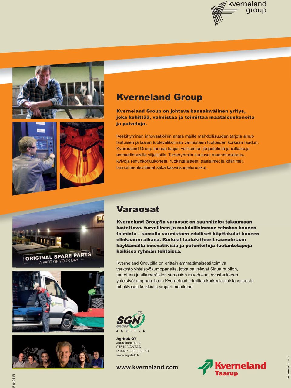 Kverneland Group tarjoaa laajan valikoiman järjestelmiä ja ratkaisuja ammattimaisille viljelijöille.