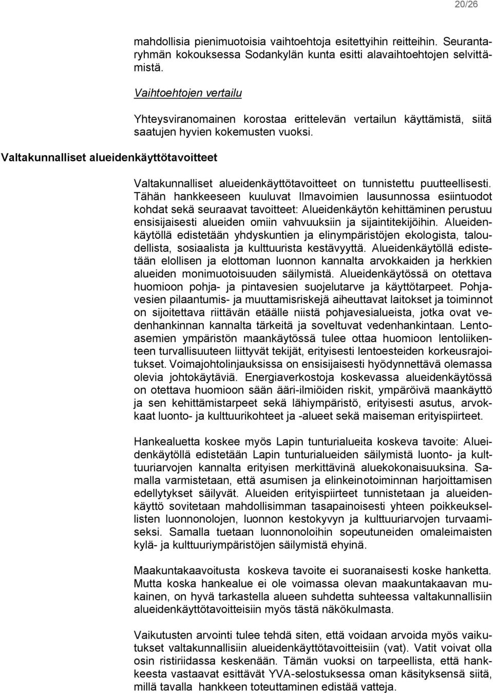 Valtakunnalliset alueidenkäyttötavoitteet on tunnistettu puutteellisesti.