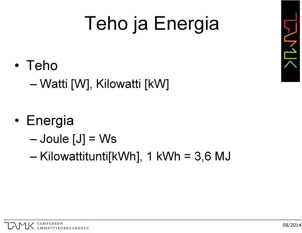 Energia Joule [J] = Ws