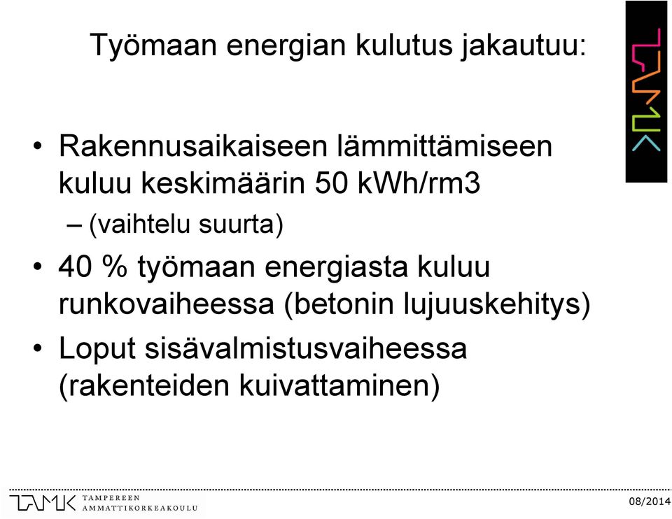 suurta) 40 % työmaan energiasta kuluu runkovaiheessa