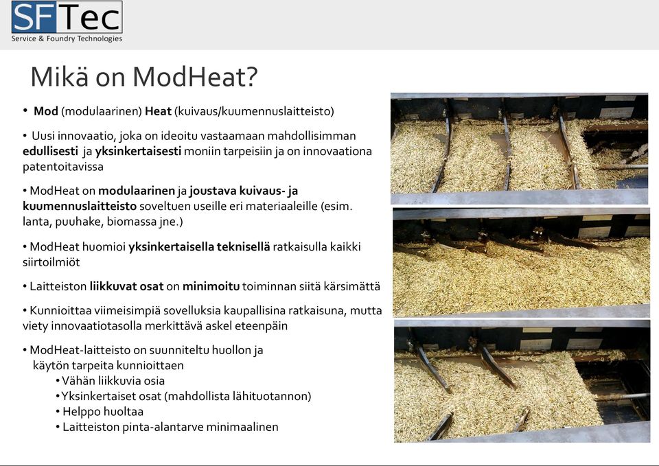 ModHeat on modulaarinen ja joustava kuivaus- ja kuumennuslaitteisto soveltuen useille eri materiaaleille (esim. lanta, puuhake, biomassa jne.