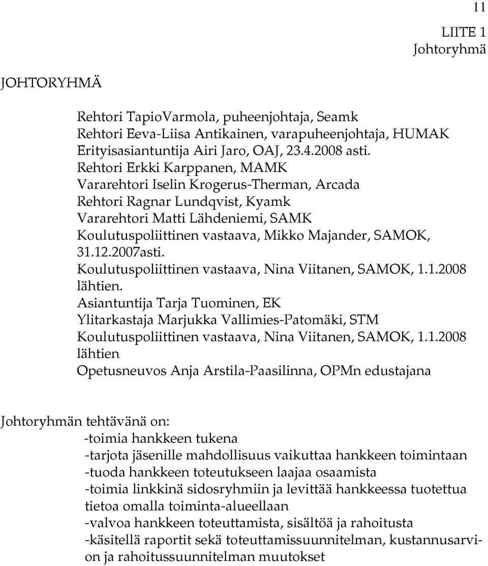 2007asti. Koulutuspoliittinen vastaava, Nina Viitanen, SAMOK, 1.1.2008 lähtien.