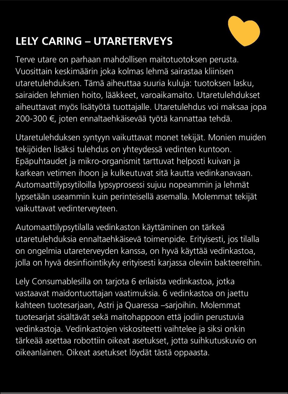 Utaretulehdus voi maksaa jopa 200-300, joten ennaltaehkäisevää työtä kannattaa tehdä. Utaretulehduksen syntyyn vaikuttavat monet tekijät.