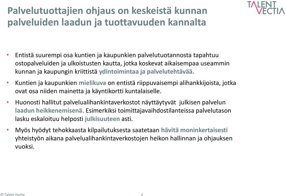 Kuntien ja kaupunkien mielikuva on entistä riippuvaisempi alihankkijoista, jotka ovat osa niiden mainetta ja käyntikortti kuntalaiselle.