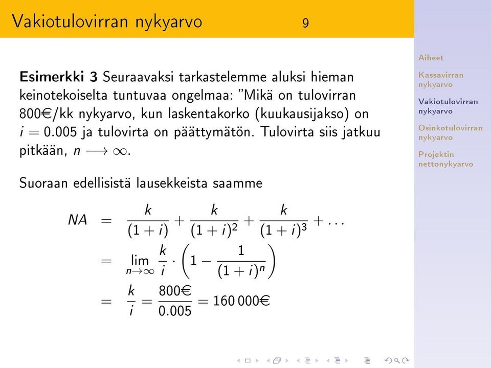 005 ja tulovirta on päättymätön. Tulovirta siis jatkuu pitkään, n.