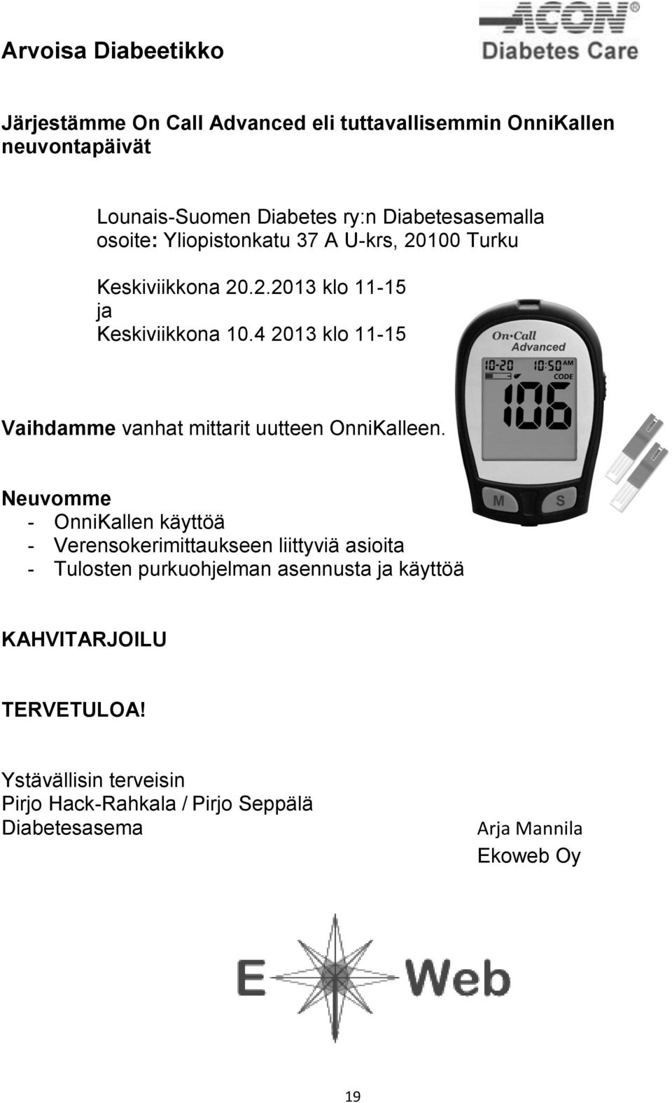 4 2013 klo 11-15 Vaihdamme vanhat mittarit uutteen OnniKalleen.