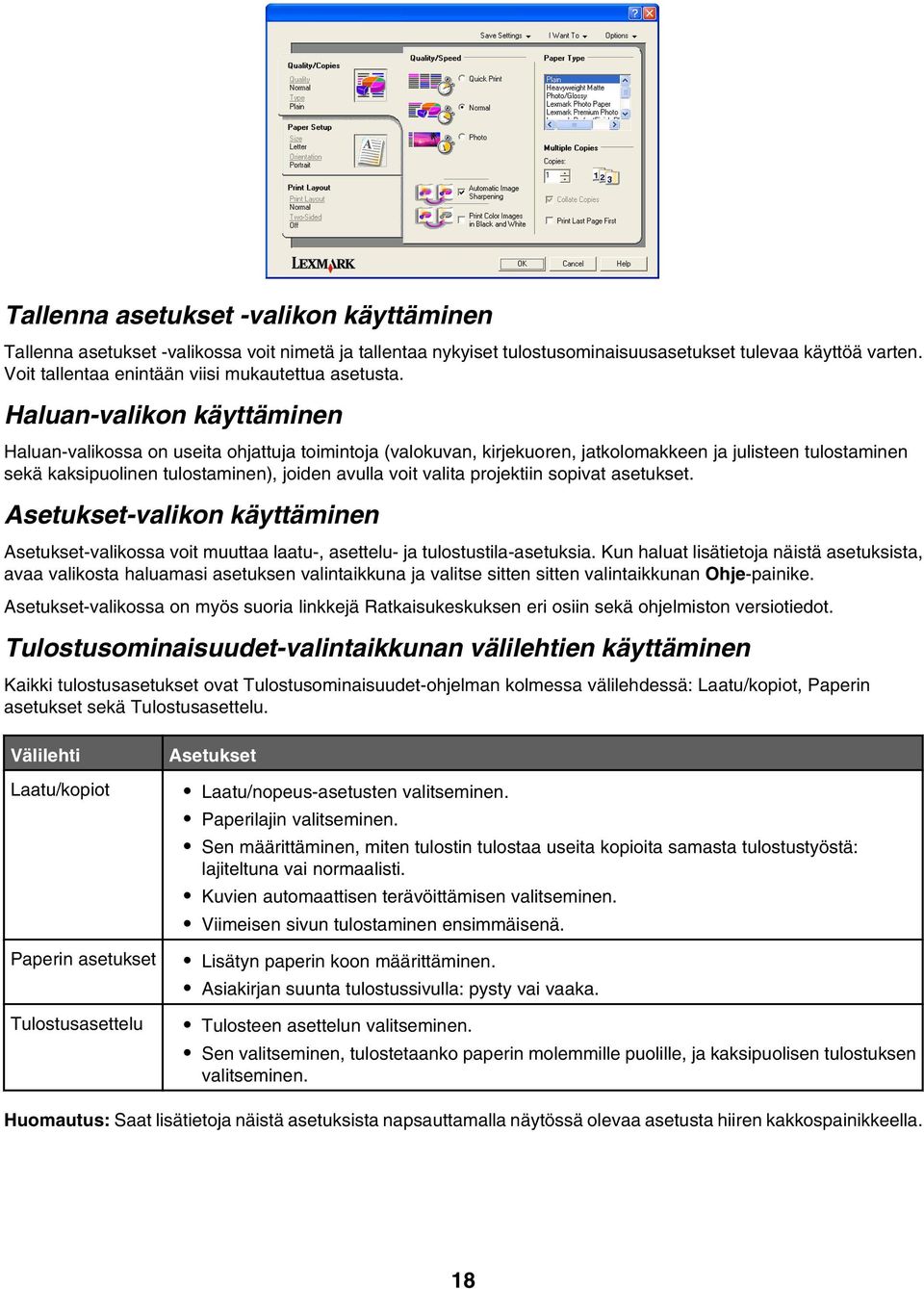 Haluan-valikon käyttäminen Haluan-valikossa on useita ohjattuja toimintoja (valokuvan, kirjekuoren, jatkolomakkeen ja julisteen tulostaminen sekä kaksipuolinen tulostaminen), joiden avulla voit