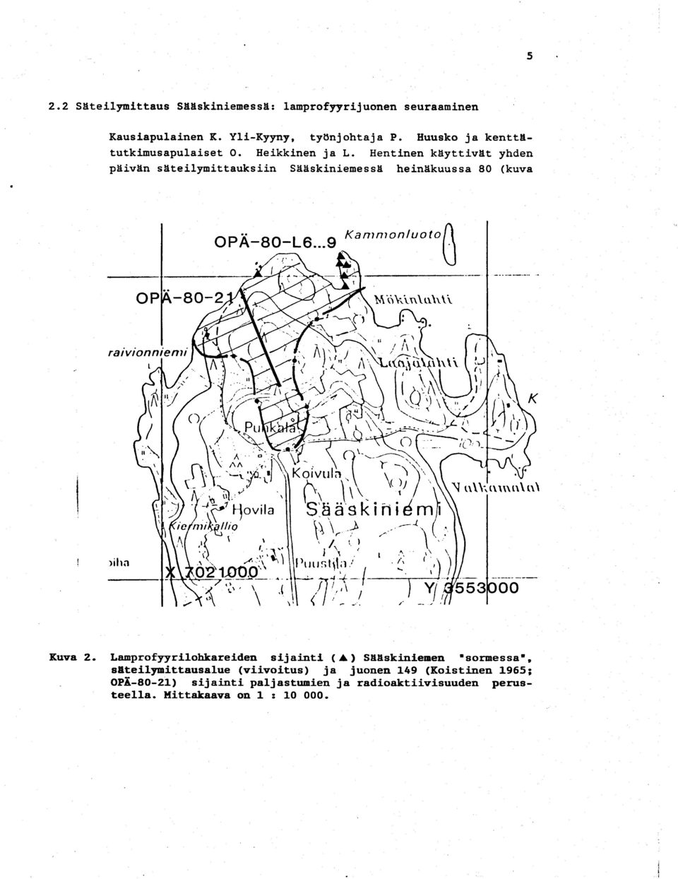 Hentinen käyttivät yhde n päivän säteilymittauksiin Sääskiniemessä heinäkuussa 80 (kuva Kuva 2.