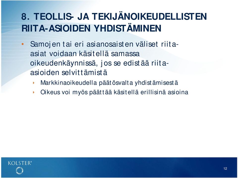 oikeudenkäynnissä, jos se edistää riitaasioiden selvittämistä