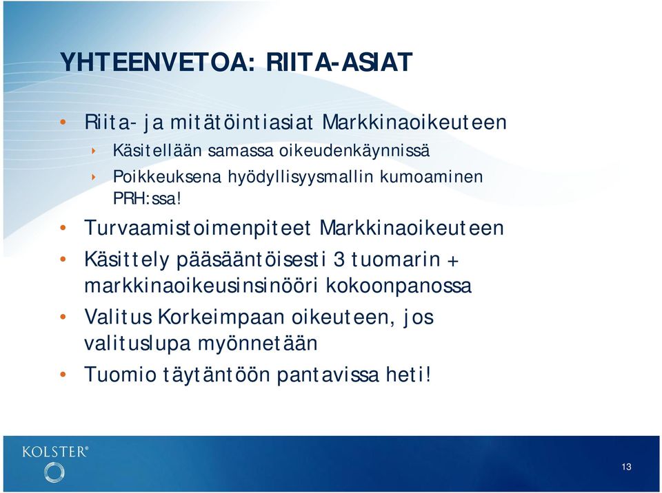 Turvaamistoimenpiteet Markkinaoikeuteen Käsittely pääsääntöisesti 3 tuomarin +