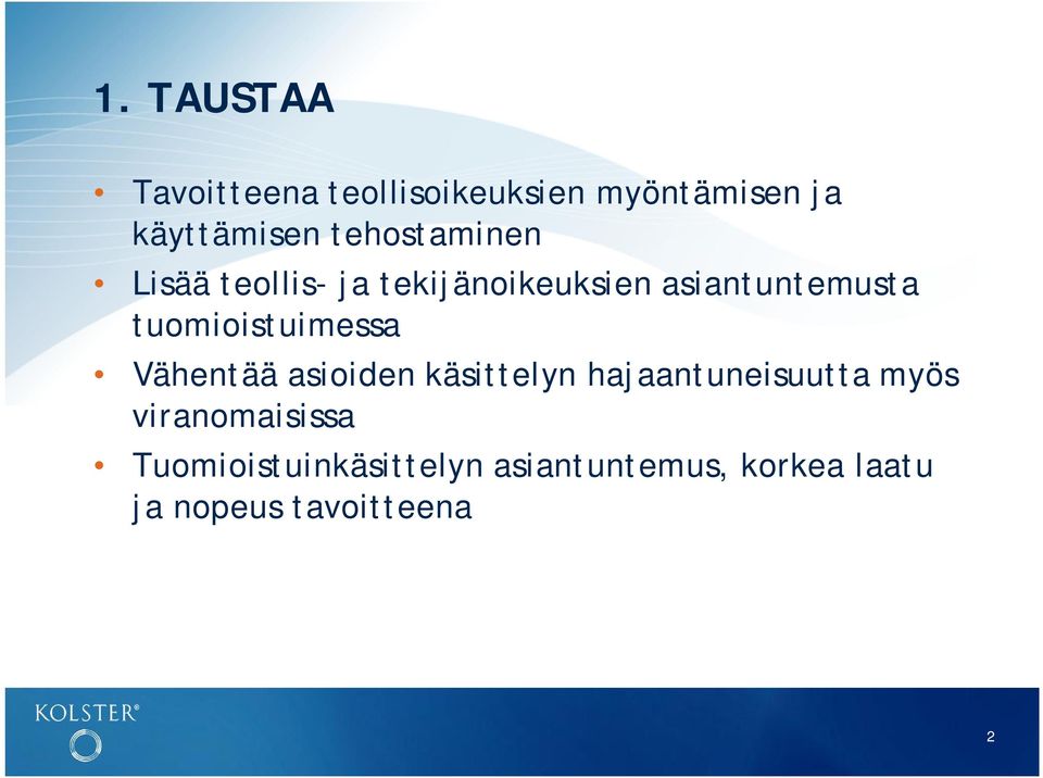 tuomioistuimessa Vähentää asioiden käsittelyn hajaantuneisuutta myös