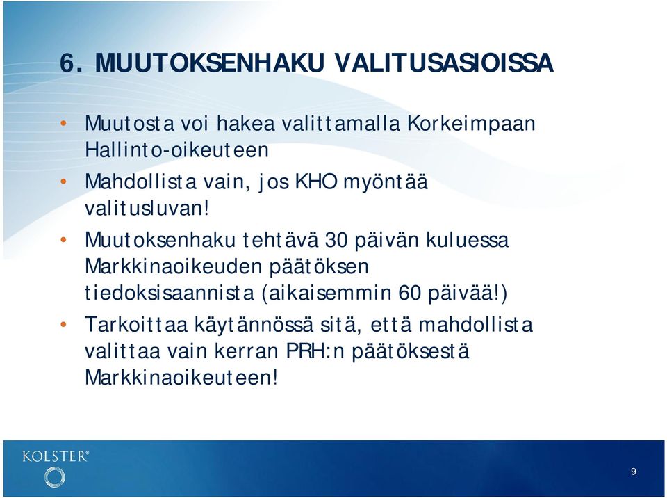 Muutoksenhaku tehtävä 30 päivän kuluessa Markkinaoikeuden päätöksen tiedoksisaannista