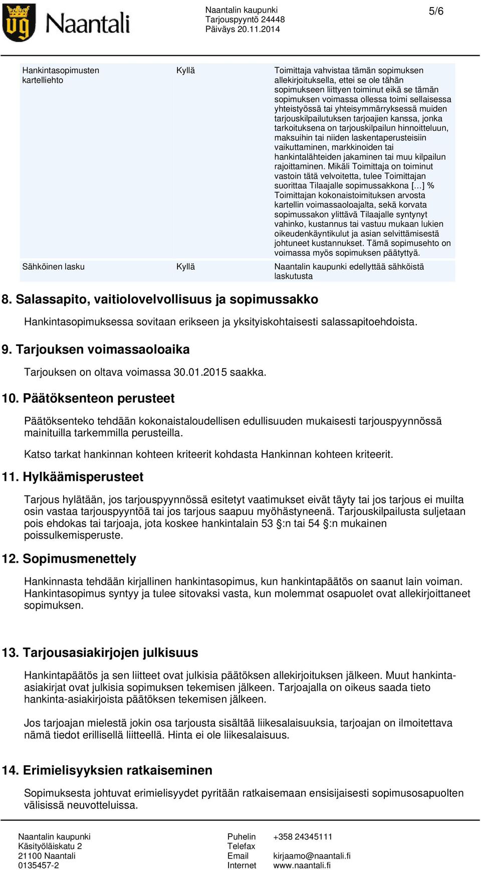 vaikuttaminen, markkinoiden tai hankintalähteiden jakaminen tai muu kilpailun rajoittaminen.