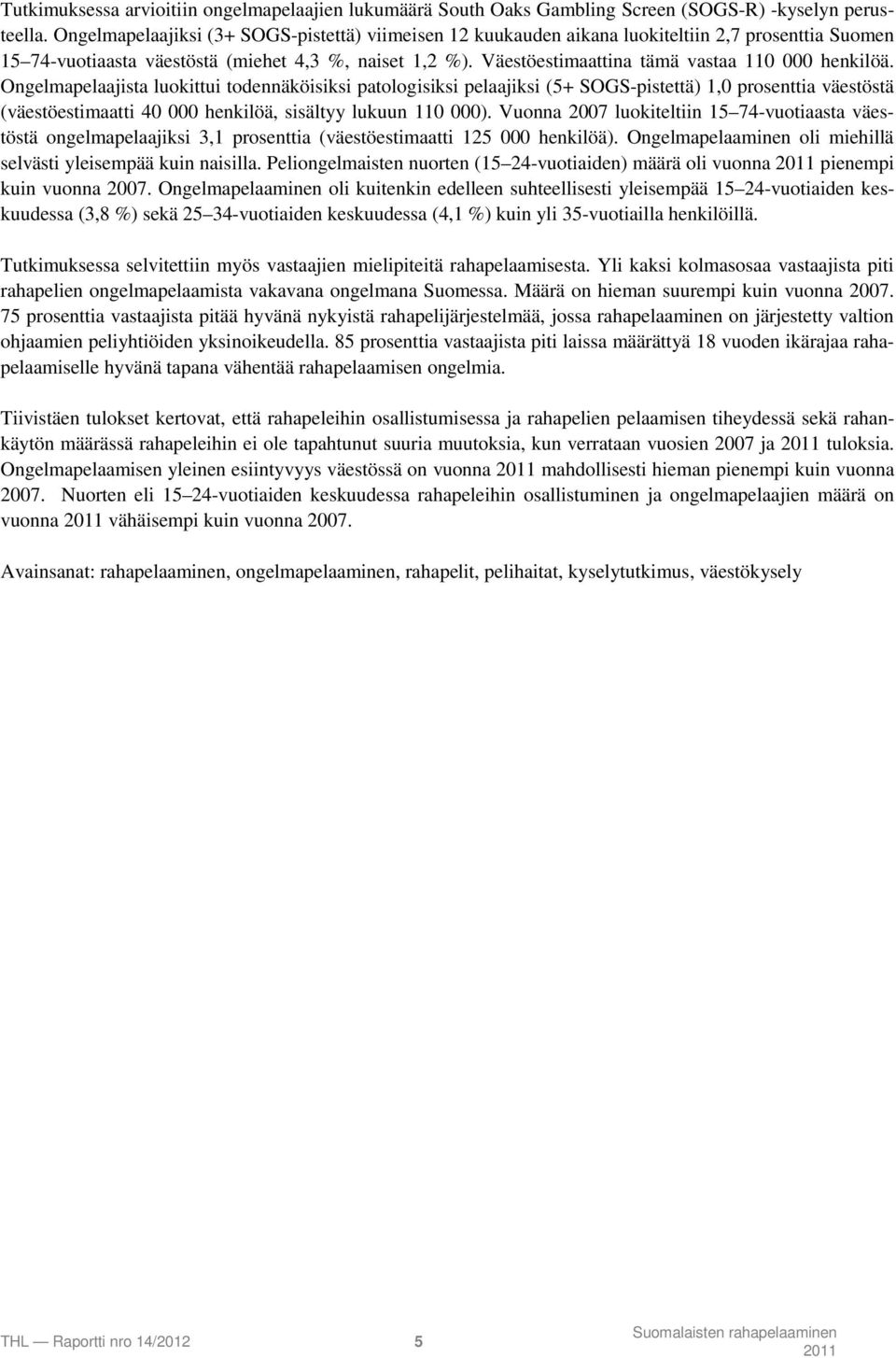 Väestöestimaattina tämä vastaa 110 000 henkilöä.