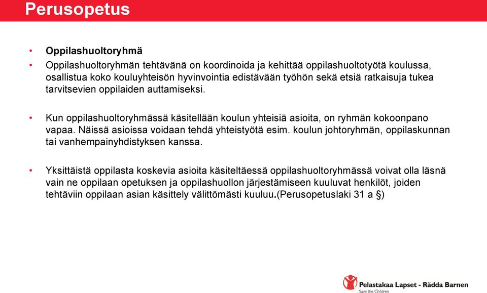 Näissä asioissa voidaan tehdä yhteistyötä esim. koulun johtoryhmän, oppilaskunnan tai vanhempainyhdistyksen kanssa.